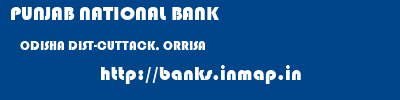 PUNJAB NATIONAL BANK  ODISHA DIST-CUTTACK, ORRISA    banks information 